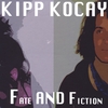 KIPP KOCAY: Fate And Fiction