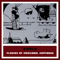 Kipple : Flashes of Irrational Happiness