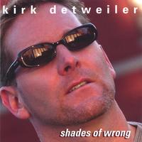 Kirk Detweiler : shades of wrong