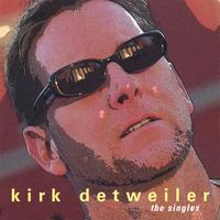 KIRK DETWEILER: The Singles