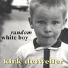 KIRK DETWEILER: Random White Boy