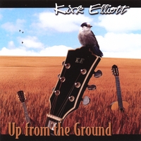 Kirk Elliott : Up From The Ground