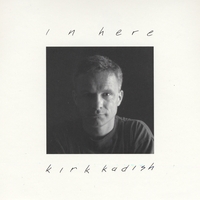 Kirk Kadish : In Here