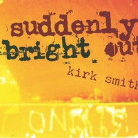 Kirk Smith : Suddenly Bright Out