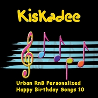 Kiskadee : Urban RnB Personalized Happy Birthday Songs 10