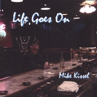 MIKE KISSEL: Life Goes On