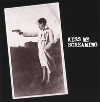 Kiss Me Screaming : Kiss Me Screaming