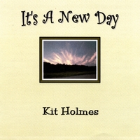 Kit Holmes : It's A New Day