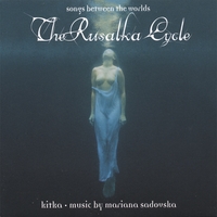 KITKA: The Rusalka Cycle: Songs Between The Worlds