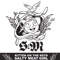 Kitten on the Keys : Salty Meat Girl