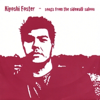 Kiyoshi Foster : songs from the sidewalk saloon