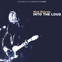 Nick Kizirnis : Into The Loud