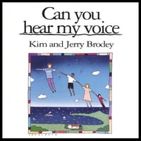 Kim And Jerry Brodey : Can You Hear My Voice