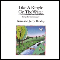 Kim and Jerry Brodey : Like a Ripple on the Water