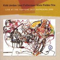 Kidd Jordan/Joel Futterman/Alvin Fielder Trio : LIve at the Tampere Jazz Happening 2000
