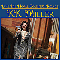 Kk Miller: Take Me Home Country Roads