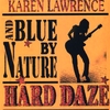 KAREN LAWRENCE AND BLUE BY NATURE: Hard Daze