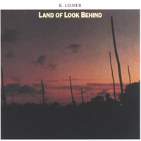 K. Leimer : Land of Look Behind