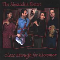 The Alexandria Kleztet : Close Enough for Klezmer
