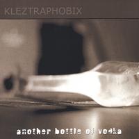 Kleztraphobix : Another Bottle of Vodka