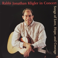 Rabbi Jonathan Kligler : Songs of Love, Hope, and Courage
