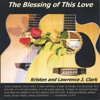 Kristen and Lawrence J. Clark : The Blessing of This Love