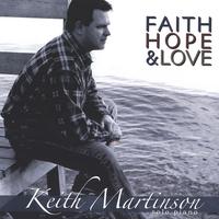 KEITH MARTINSON: Faith, Hope & Love