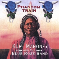 KURT MAHONEY AND THE BLUE ROSE BAND: Phantom Train