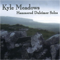 Kyle Meadows : Hammered Dulcimer Solos