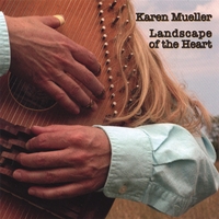 KAREN MUELLER: Landscape of the Heart