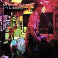 KM Williams/Trainreck : Live & Memorex