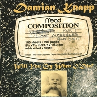 Damian Knapp : Will You Cry When I Die? (Remastered 2008)