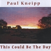 PAUL KNEIPP: This Could Be The Day