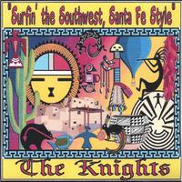 The Knights : Surfin' the Southwest, Santa Fe Style