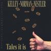 KELLEY-NORMAN-NESTLER: Tales It Is