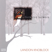 LANDON KNOBLOCK: Listening Between