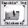 KNOCKIN' DOG: Chicken EP