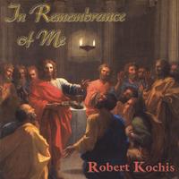 Robert Kochis : In Remembrance of Me