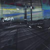 Toby Koenigsberg Trio special guest Rich Perry : Push
