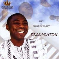 Kofi & Crown of Glory : Declaration