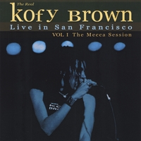 Kofy Brown : Live in San Franciso- The Mecca Session