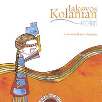 Iakovos Kolanian : Shoror- Armenian Folk Music for Guitar