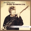 JEFF KOLLMAN: Guitar Screams Live