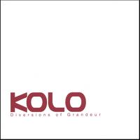Kolo : Diversions of Grandeur