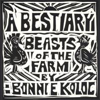 Bonnie Koloc : A Bestiary - Beasts of the Farm