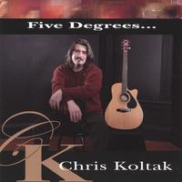 CHRIS KOLTAK: Five Degrees...