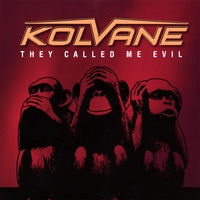 Kolvane : They Called Me Evil