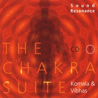 Komala & Vibhas : Sound Resonance - The Chakra Suite - CD 1