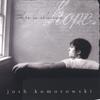JOSH KOMOROWSKI: There is always Hope