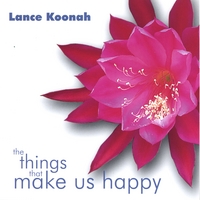 Lance Koonah : The Things That Make Us Happy